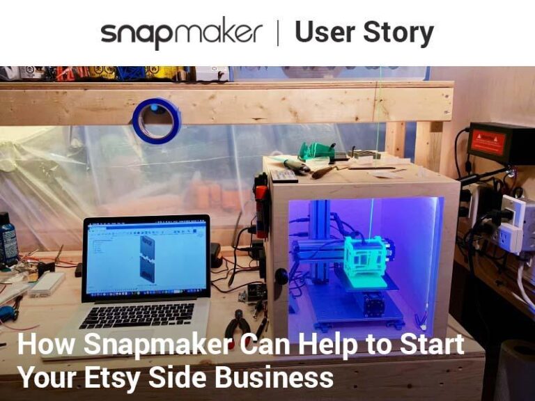 How Snapmaker can help to start your Etsy side business