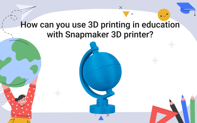 How can you use 3D printing in education with Snapmaker 3D printer?