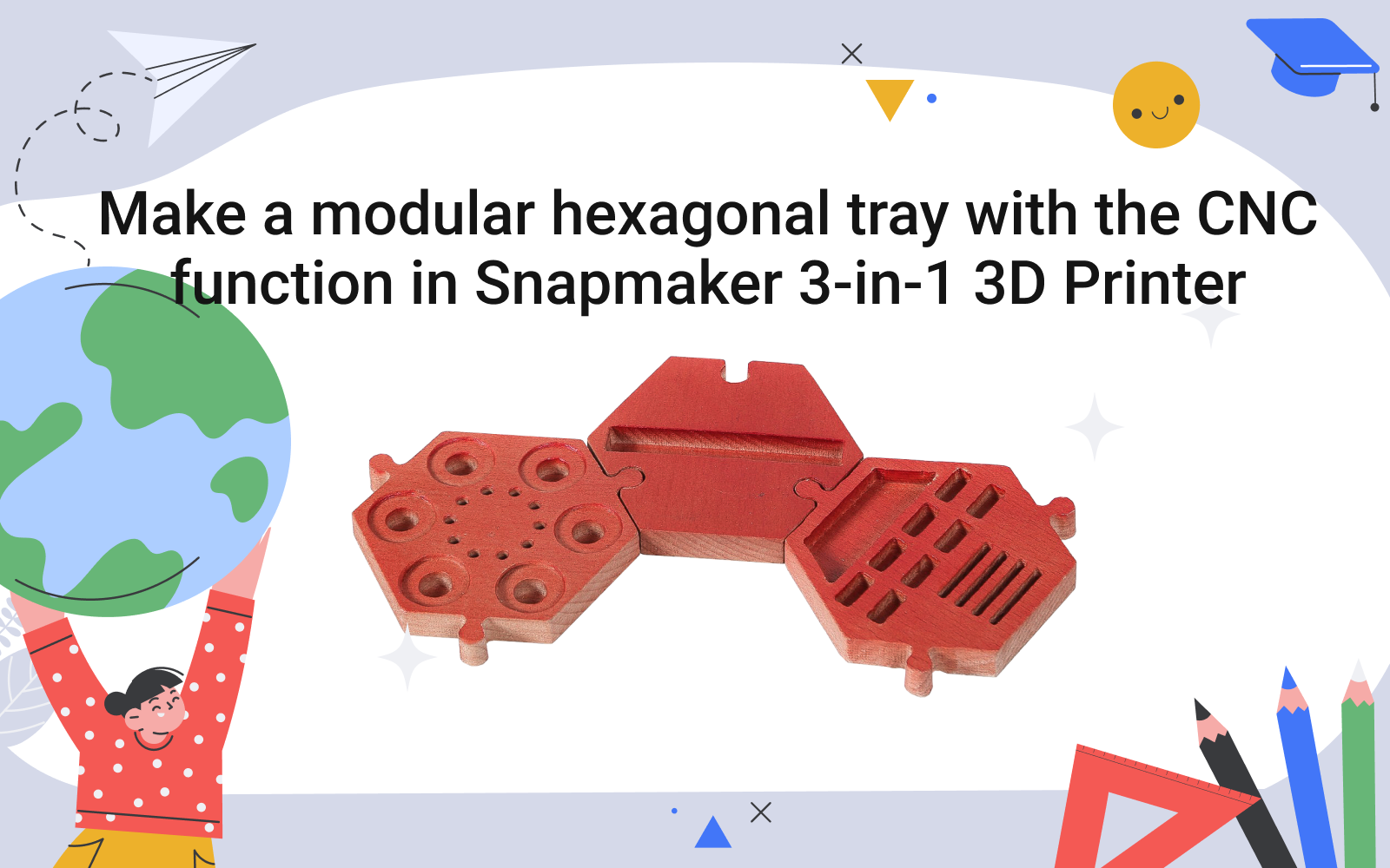 Make a modular hexagonal tray with the CNC function in Snapmaker 3-in-1 3D Printer