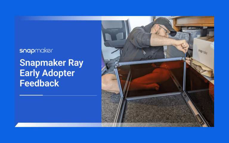 Snapmaker Ray early adopter feedback by Dave Jurgensen