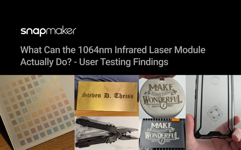 What Can the Snapmaker 1064nm Infrared Laser Module Actually Do? – User Testing Findings